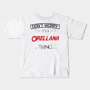 Don't Worry, It's A Orellana Thing, Name , Birthday, given name Kids T-Shirt
